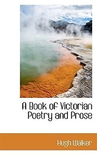 A Book Of Victorian Poetry And Prose