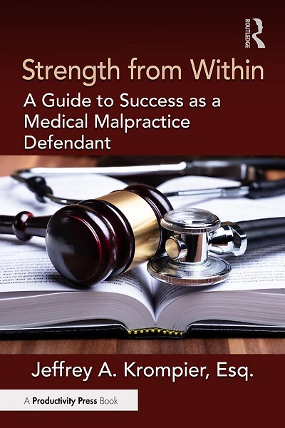 Strength from Within: a Guide to Success as Medical Malpractice Defendant