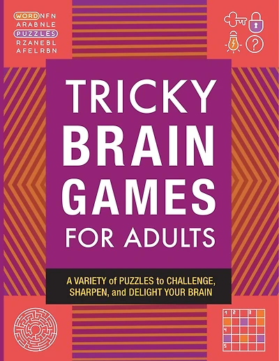 Tricky Brain Games For Adults: A Variety Of Puzzles To Challenge, Sharpen, And Delight Your Brain