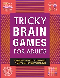 Tricky Brain Games For Adults: A Variety Of Puzzles To Challenge, Sharpen, And Delight Your Brain