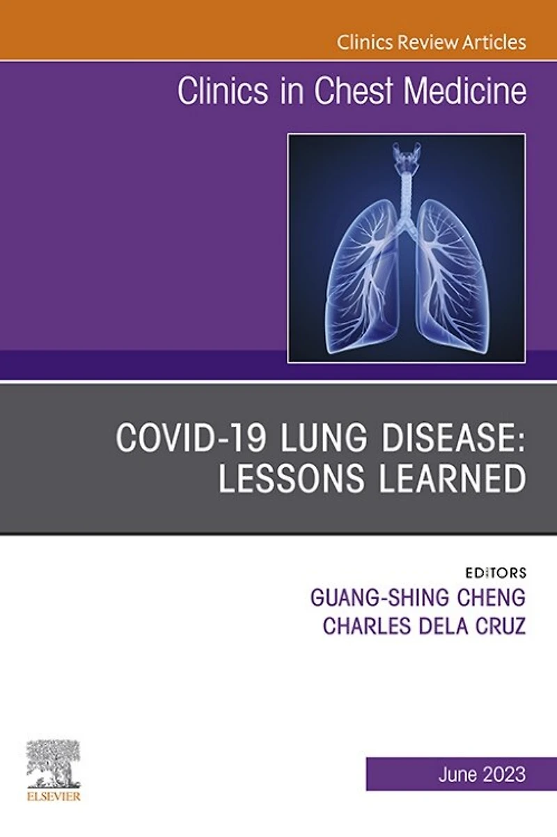 COVID-19 Lung Disease: Lessons Learned, An Issue of Clinics Chest Medicine
