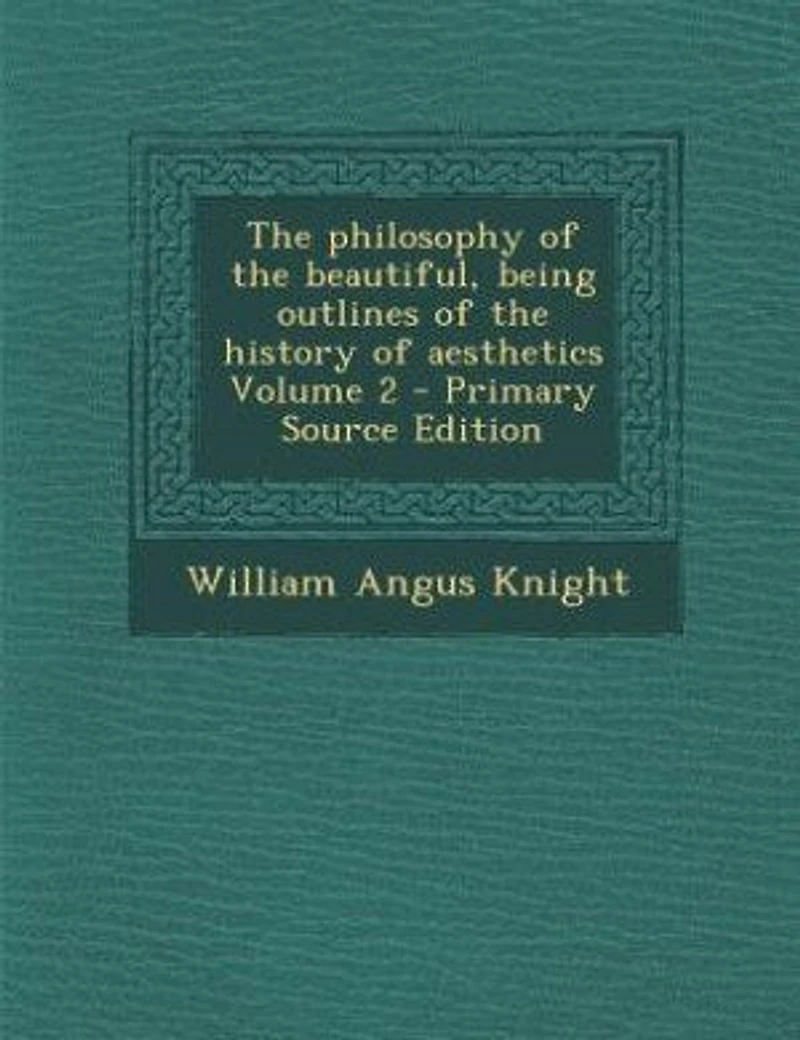 the Philosophy of Beautiful, Being Outlines History Aesthetics Volume 2