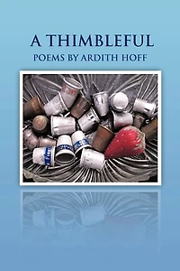 A Thimbleful: Poems By Ardith Hoff