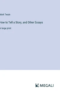 How to Tell a Story, and Other Essays: in large print
