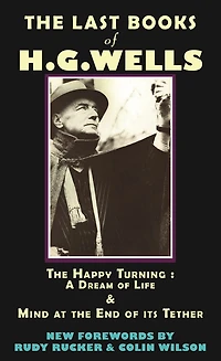 the Last Books of H.G. Wells: Happy Turning: A Dream Life & Mind at End its Tether