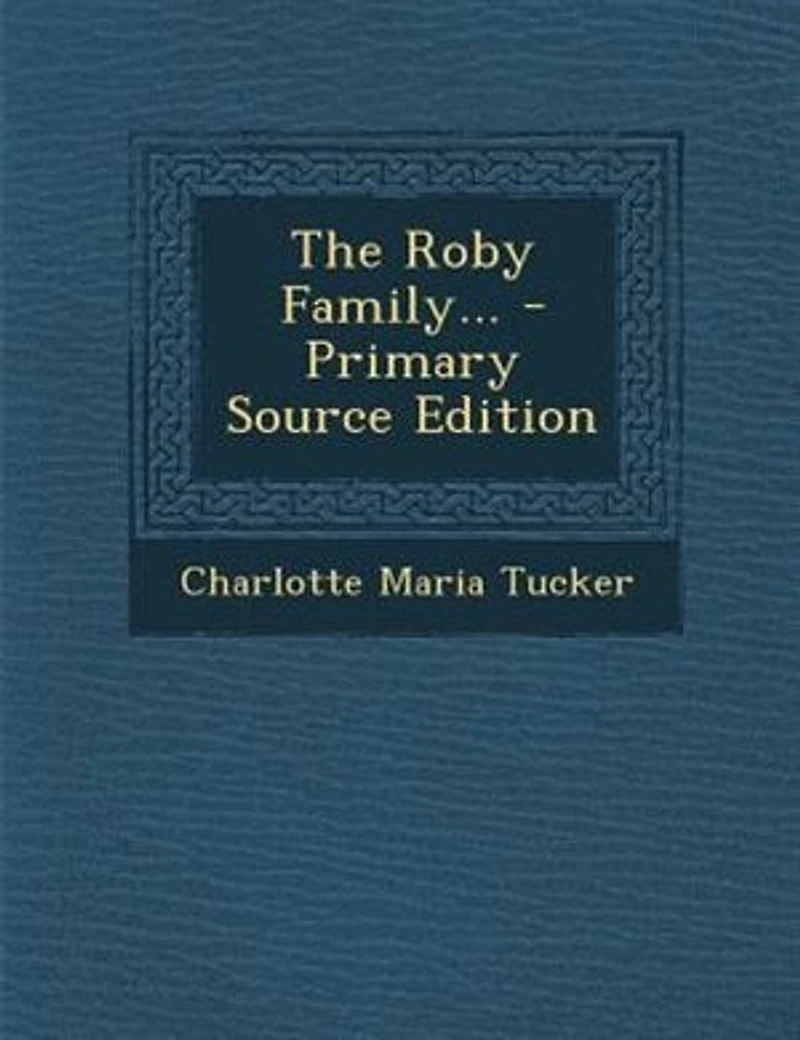 the Roby Family: Or, Battling With World, by A.L.O.E