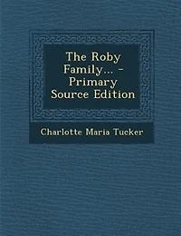 the Roby Family: Or, Battling With World, by A.L.O.E