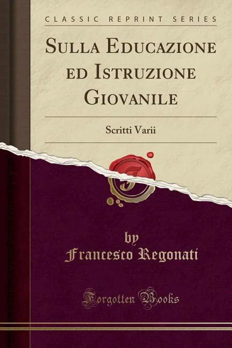 Sulla Educazione ed Istruzione Giovanile: Scritti Varii (Classic Reprint)
