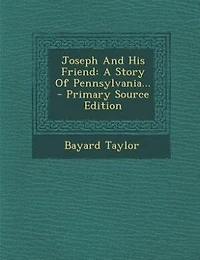Joseph And His Friend: A Story Of Pennsylvania... - Primary Source Edition