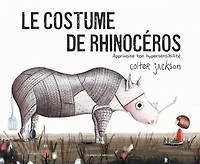Le costume de rhinocéros: apprivoise ton hypersensibilité