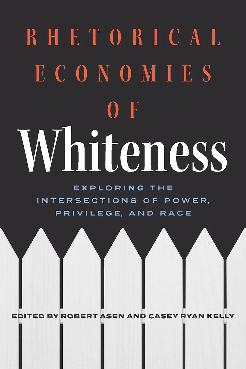 Rhetorical Economies of Whiteness: Exploring the Intersections Power, Privilege, and Race
