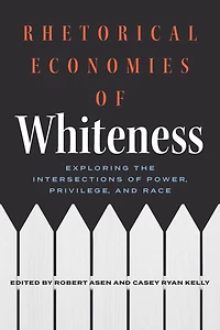 Rhetorical Economies of Whiteness: Exploring the Intersections Power, Privilege, and Race