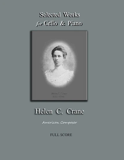 Selected Works for Cello & Piano - Helen C. Crane - Full Score: American composer