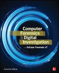 Computer Forensics and Digital Investigation with EnCase Forensic v7