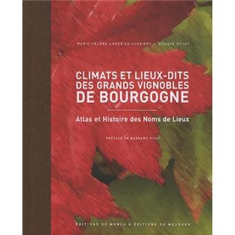 Climats et lieux-dits des grands vignobles de Bourgogne : atlas histoire noms lieux: lieux
