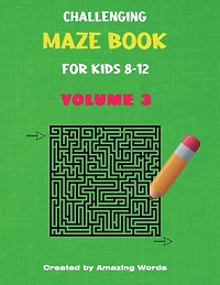 Challenging Maze Book for Kids 8-12 Volume 3 (Kids Activity Book)