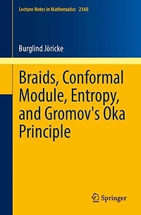 Braids, Conformal Module, Entropy, and Gromov's Oka Principle