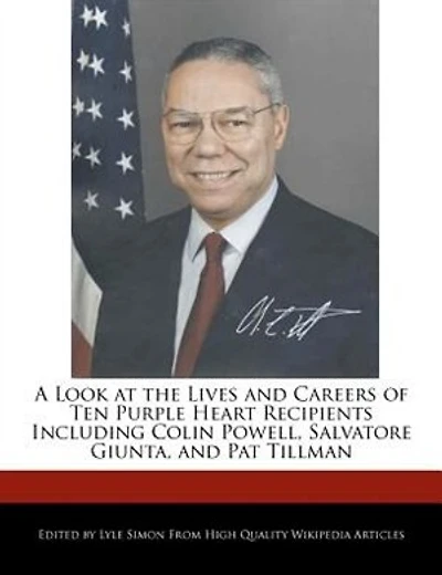 A Look At The Lives And Careers Of Ten Purple Heart Recipients Including Colin Powell, Salvatore Giunta, And Pat Tillman