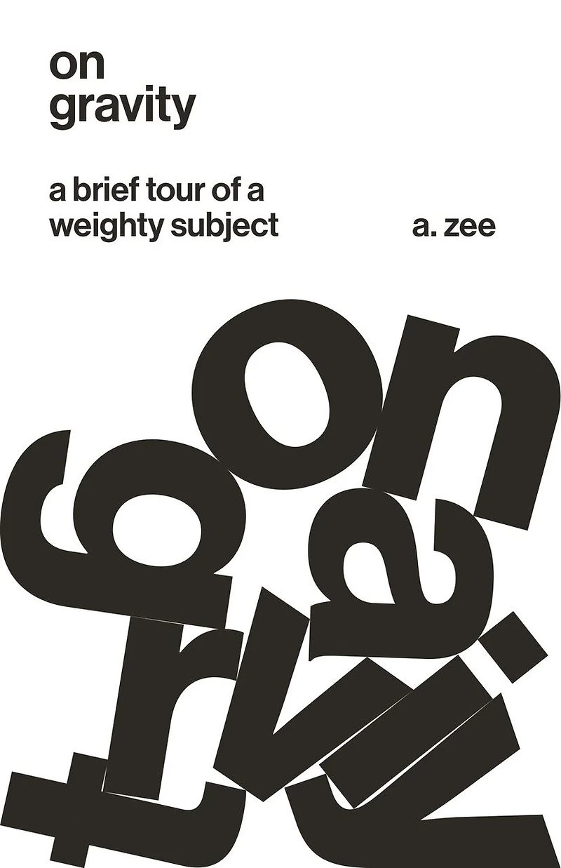 On Gravity: A Brief Tour Of Weighty Subject