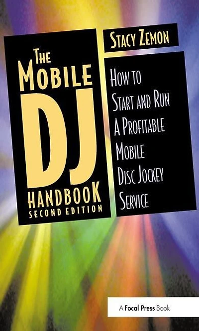 The Mobile DJ Handbook: How to Start and Run a Profitable Disc Jockey Service