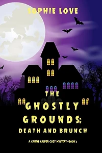 The Ghostly Grounds: Death And Brunch (a Canine Casper Cozy Mystery-book 2)