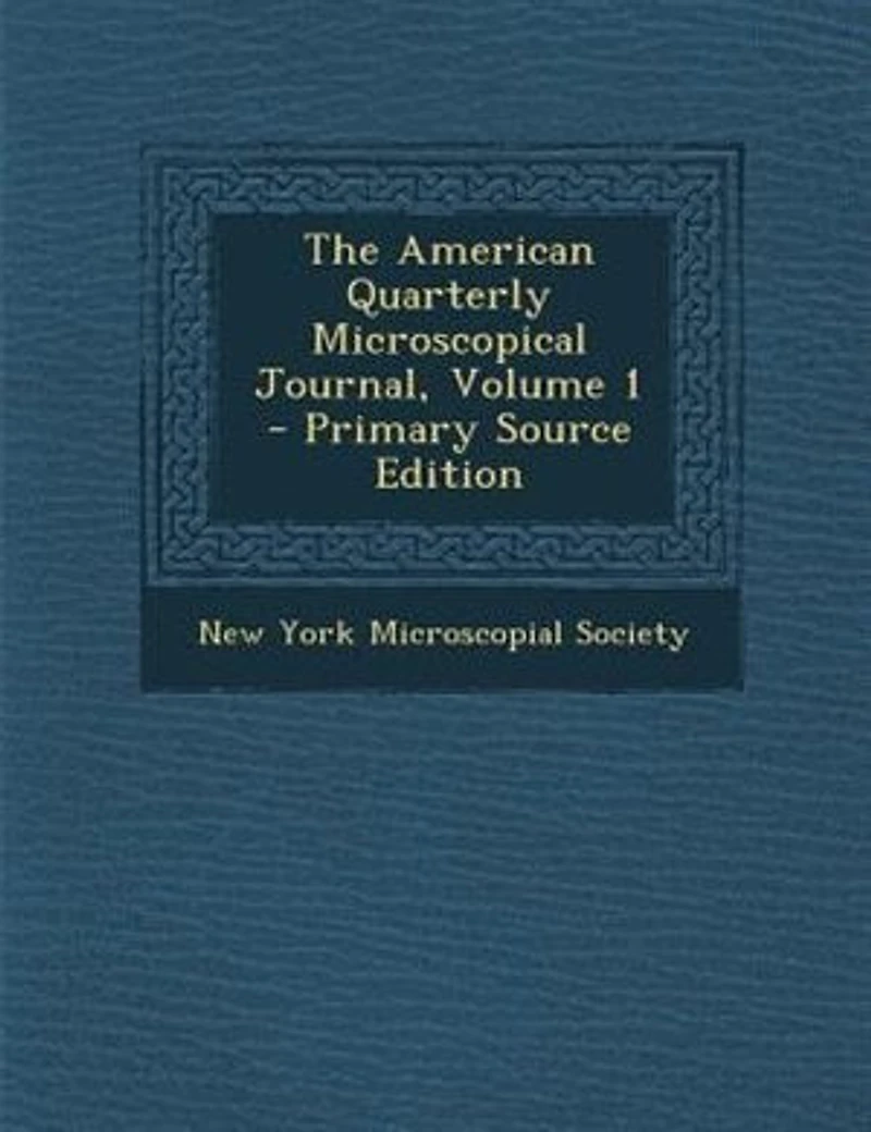 The American Quarterly Microscopical Journal, Volume 1