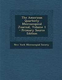 The American Quarterly Microscopical Journal, Volume 1