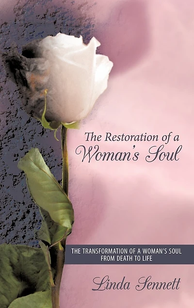 The Restoration Of A Woman's Soul: Transformation Soul From Death To Life