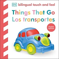 Bilingual Baby Touch and Feel Things That Go / Los transportes