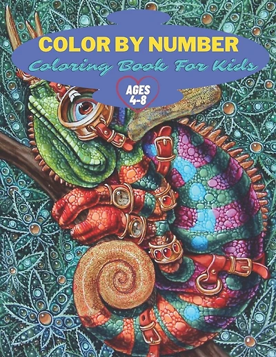 Color By Number coloring Book For Kids Ages 4-8: Coloring Book For Kids Ages 4-8 Boys and Girls, Fun Early Learning, Including Animals & And So Much More (Color By Numbers)