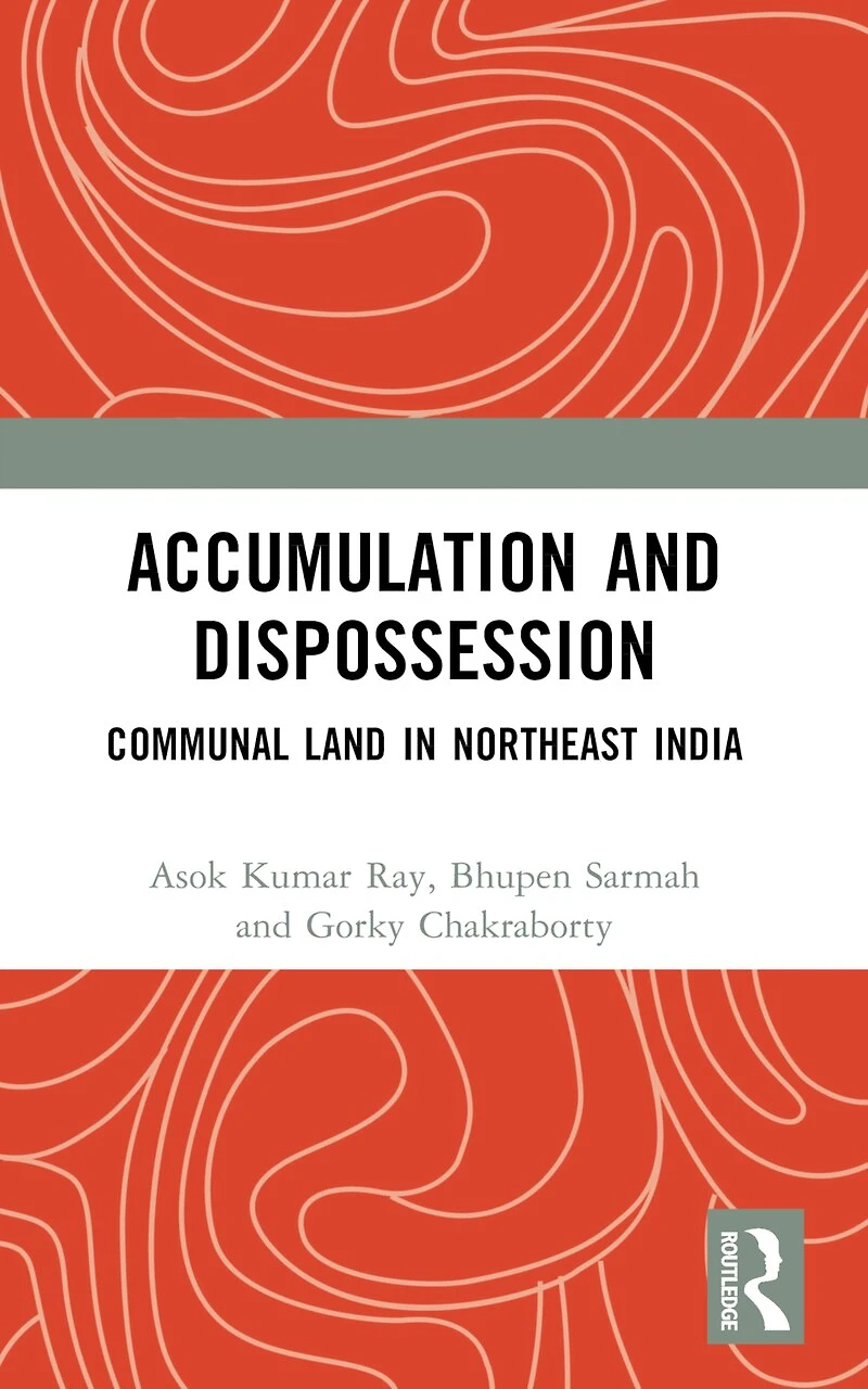 Accumulation and Dispossession: Communal Land Northeast India