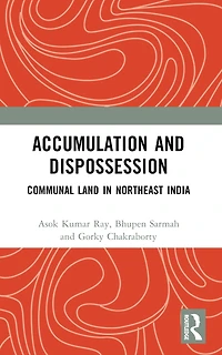 Accumulation and Dispossession: Communal Land Northeast India