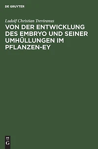 Von der Entwicklung des Embryo und seiner Umhüllungen im Pflanzen-Ey