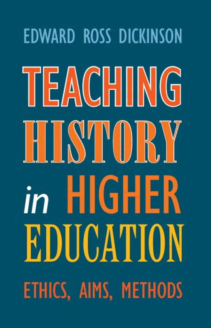 Teaching History Higher Education: Ethics, Aims, Methods