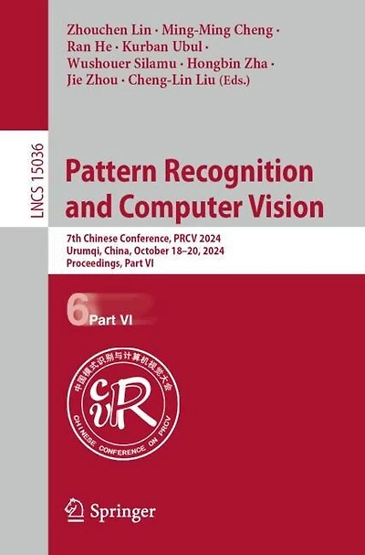 Pattern Recognition and Computer Vision: 7th Chinese Conference, PRCV 2024, Urumqi, China, October 18-20, Proceedings