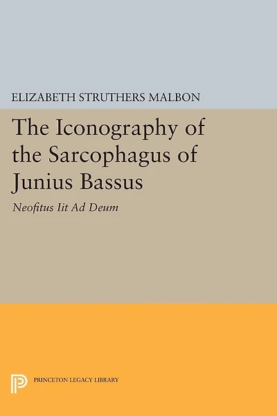 the Iconography of Sarcophagus Junius Bassus: Neofitus Iit Ad Deum
