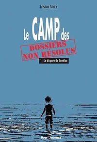 LE CAMP DES DOSSIERS NON RÉSOLUS T01