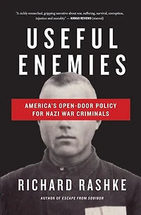 Useful Enemies: John Demjanjuk and America's Open-Door Policy for Nazi War Criminals