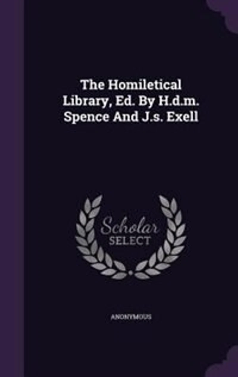 The Homiletical Library, Ed. by H.D.M. Spence and J.S. Exell