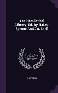 The Homiletical Library, Ed. by H.D.M. Spence and J.S. Exell