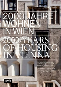 2000 Years of Housing in Vienna: From the Celtic Oppidum to the Residential Area of the Future. Housing as Social History