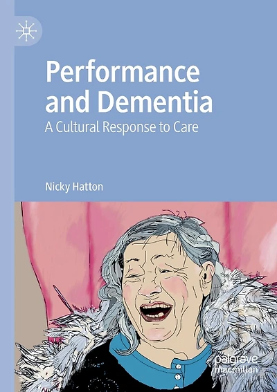 Performance and Dementia: A Cultural Response to Care