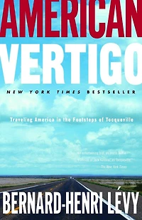 American Vertigo: Traveling America The Footsteps Of Tocqueville