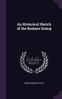 An Historical Sketch of the Brahmo Somaj