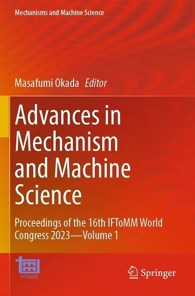 Advances in Mechanism and Machine Science: Proceedings of the 16th IFToMM World Congress 2023-Volume 1