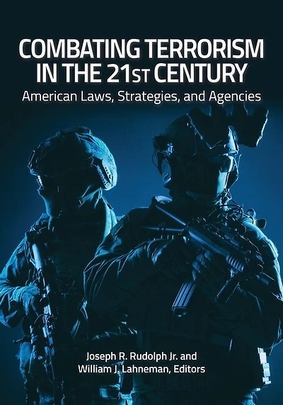Combating Terrorism the 21st Century: American Laws, Strategies, and Agencies