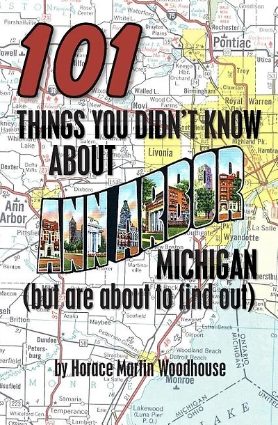 101 Things You Didn't Know About Ann Arbor, Michigan: (But Are About to Find Out)