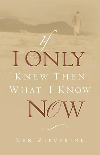 If I Only Knew Then What Know Now