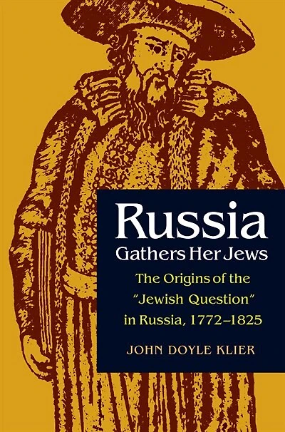 Russia Gathers Her Jews: the Origins of "Jewish Question" Russia, 1772-1825