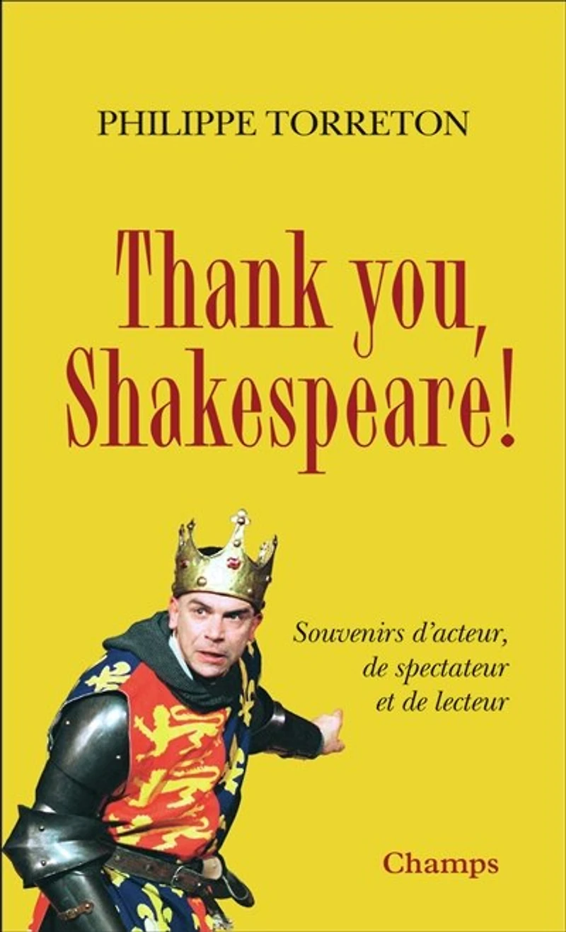 Thank you, Shakespeare !: souvenirs d'acteur, de spectateur et lecteur